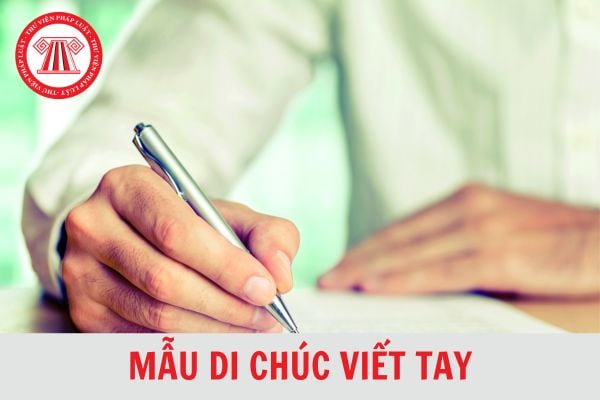 Mẫu di thư viết tay chuẩn và hướng dẫn cụ thể cách viết chúc thư mới Mẫu di thư viết tay chuẩn chỉnh và phía dẫn cụ thể cách viết di thư mới