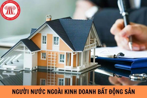 Người nước ngoài có được marketing bất đụng sản tại vn không Người nước ngoài có được kinh doanh bất đụng sản tại vn không